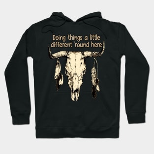 Doing things a little different 'round here Bull-Skull Vintage Feathers Quote Hoodie